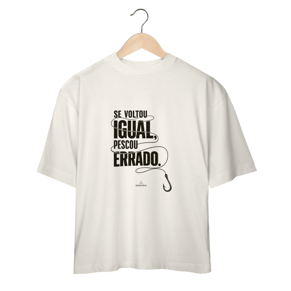 Se voltou igual... T-Shirt Oversized