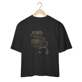 Nome do produto Se voltou igual... T-Shirt Oversized