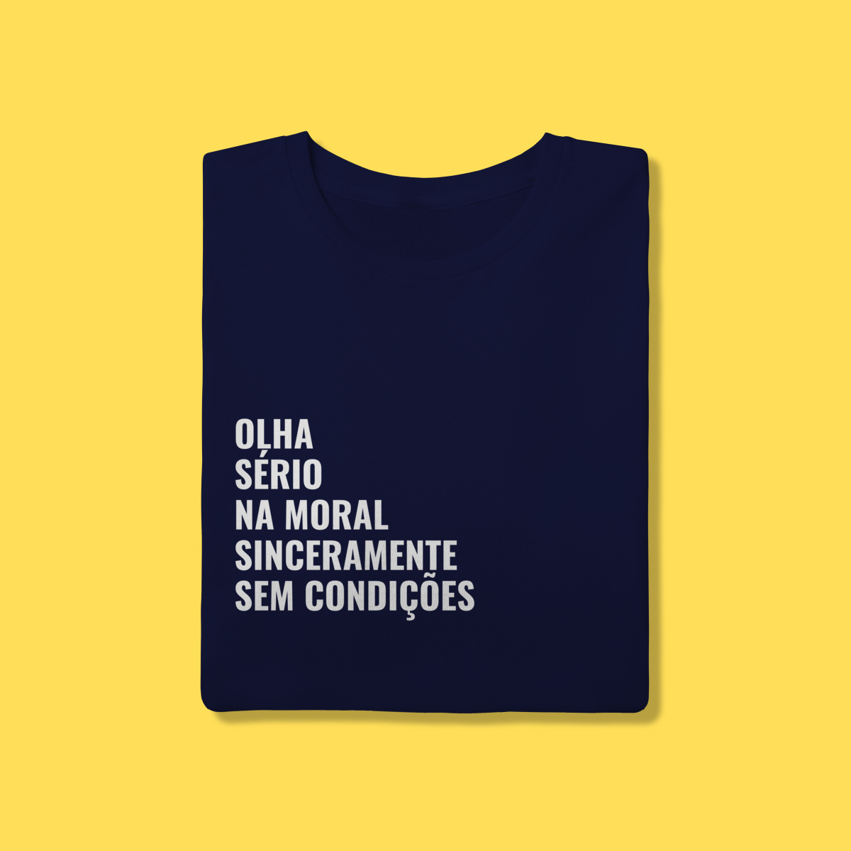Nome do produto: Camiseta Olha, sério ,na moral sinceramente,sem condições