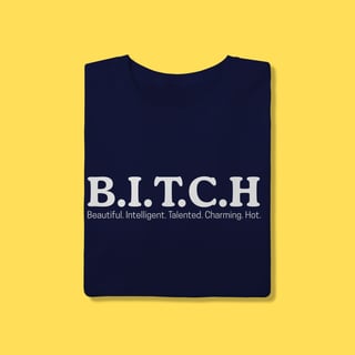 Nome do produto Camiseta Bitch,Beautiful. Intelligent. Talented. Charming. Hot.