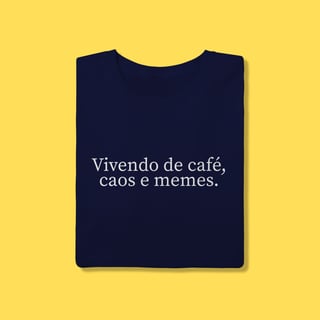 Nome do produto Camiseta Vivendo de café ,caos e memes