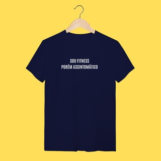 Nome do produto Camiseta Sou fitness porém assintomático 