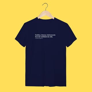 Nome do produto Camiseta Caótica, intensa, inteiramente fora da realidade da vida. 