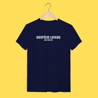 Nome do produto Camiseta Hospício lotado ,não insista