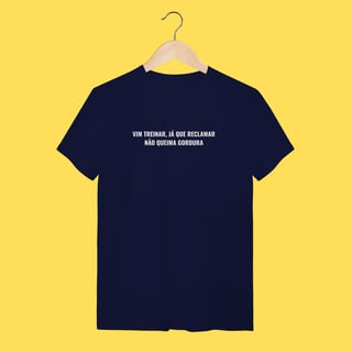 Nome do produto Camiseta Vim treinar ,já que reclamar não queima gordura