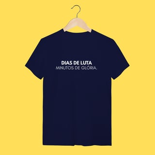 Nome do produto Camiseta Dias de luta minutos de glória