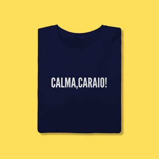 Nome do produto Camiseta Calma ,Caraio!