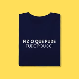 Nome do produto Camiseta Fiz o que pude ,pude pouco.