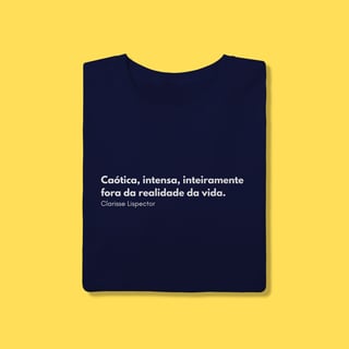 Nome do produto Camiseta Caótica, intensa, inteiramente fora da realidade da vida. 