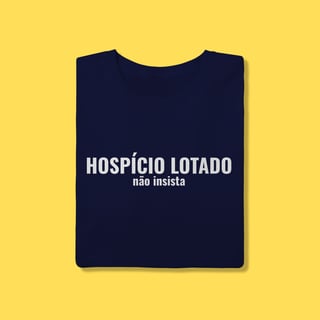 Nome do produto Camiseta Hospício lotado ,não insista