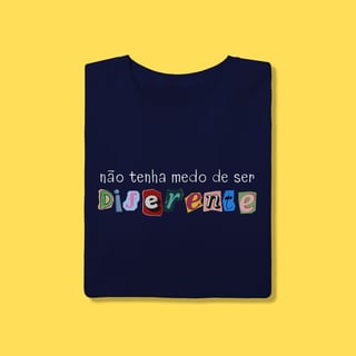 Nome do produto Camiseta não tenha medo de ser diferente