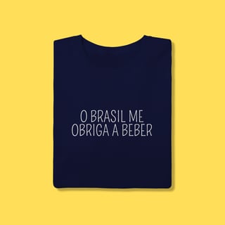 Nome do produto Camiseta O Brasil me obriga a beber