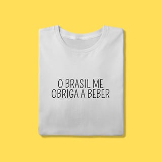 Camiseta O Brasil me obriga a beber