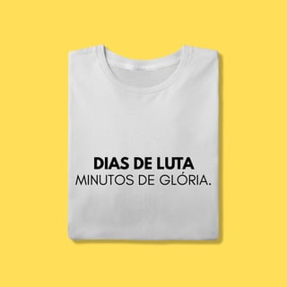 Camiseta Dias de luta minutos de glória