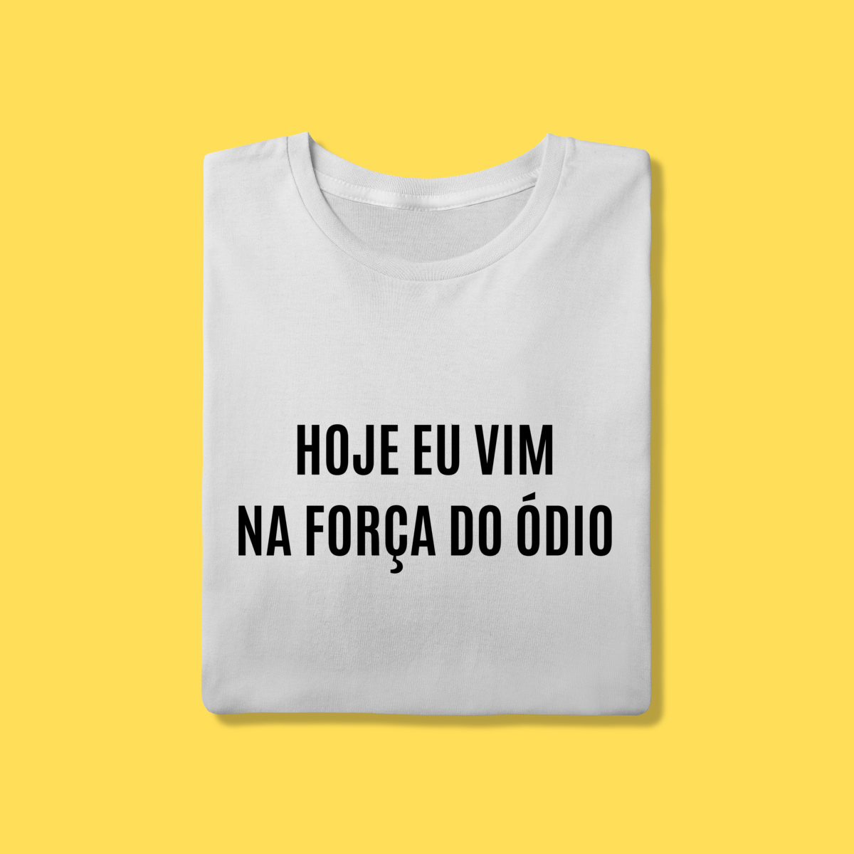 Nome do produto: Camiseta Hoje eu vim na força do ódio