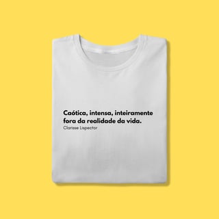 Nome do produto Camiseta Caótica, intensa, inteiramente fora da realidade da vida. 
