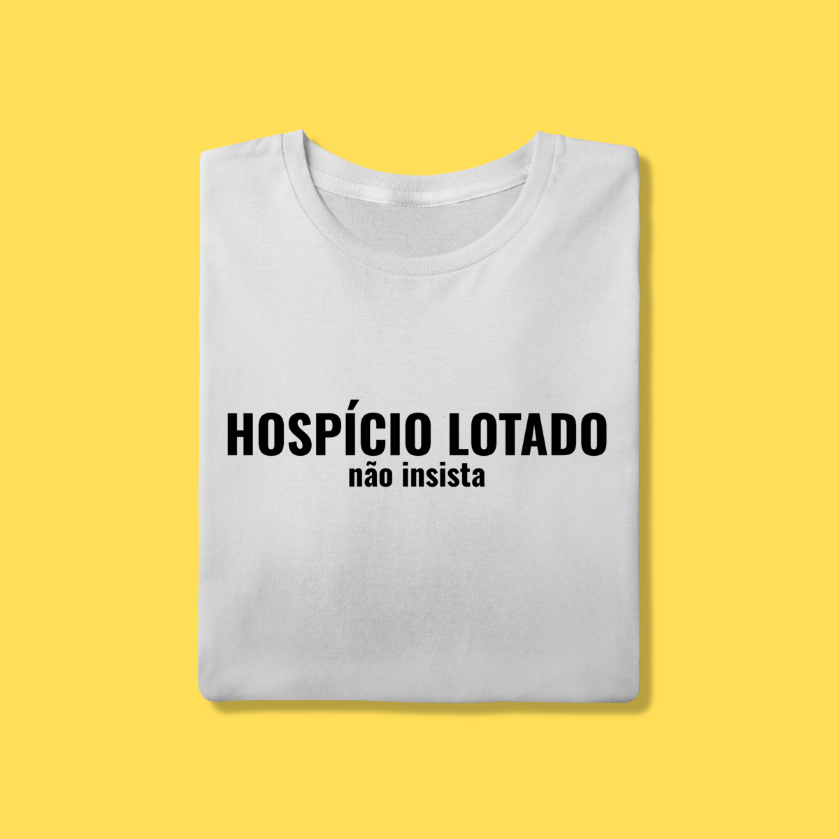 Nome do produto: Camiseta Hospício lotado ,não insista