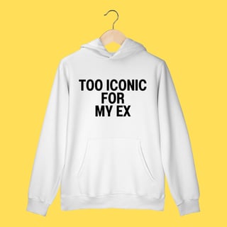 Moletom Too Iconic for my ex