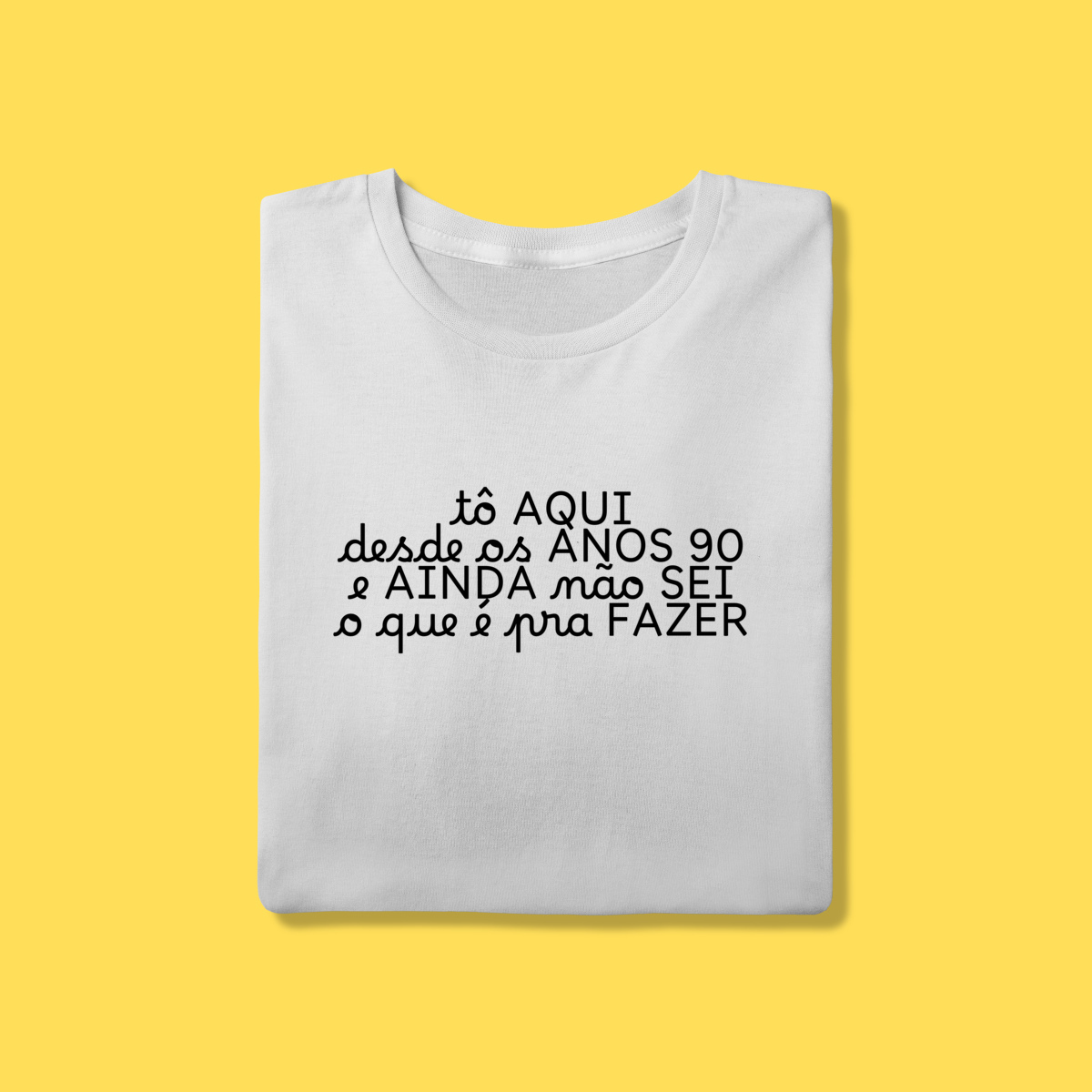 Nome do produto: Camiseta tô aqui desde os anos 90 e ainda não sei o que é pra fazer