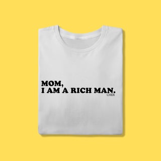 Camiseta Mom,i am a rich man. CHER.