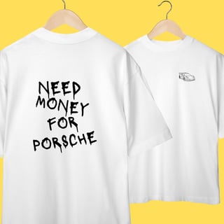 Nome do produto Oversized Need Money for Porsche