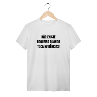 Nome do produto Camiseta Não existe roqueiro quando toca evidências