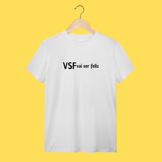 Nome do produto  Camiseta VSF vai ser feliz