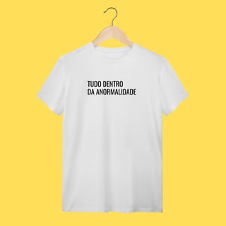 Nome do produto Camiseta tudo dentro da anormalidade
