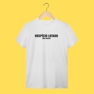 Nome do produto Camiseta Hospício lotado ,não insista