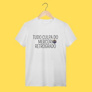 Nome do produto Camiseta tudo culpa do Mercúrio Retrógrado