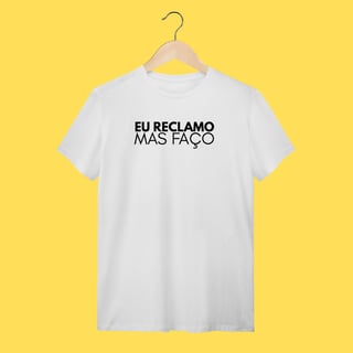 Nome do produto Camiseta eu reclamo mas faço