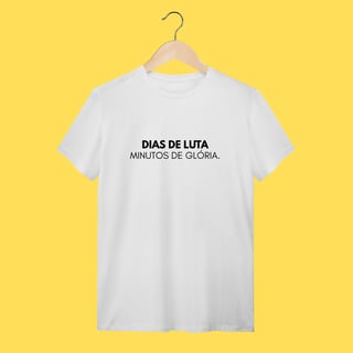 Nome do produto Camiseta Dias de luta minutos de glória