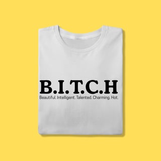 Nome do produto Camiseta Bitch,Beautiful. Intelligent. Talented. Charming. Hot.