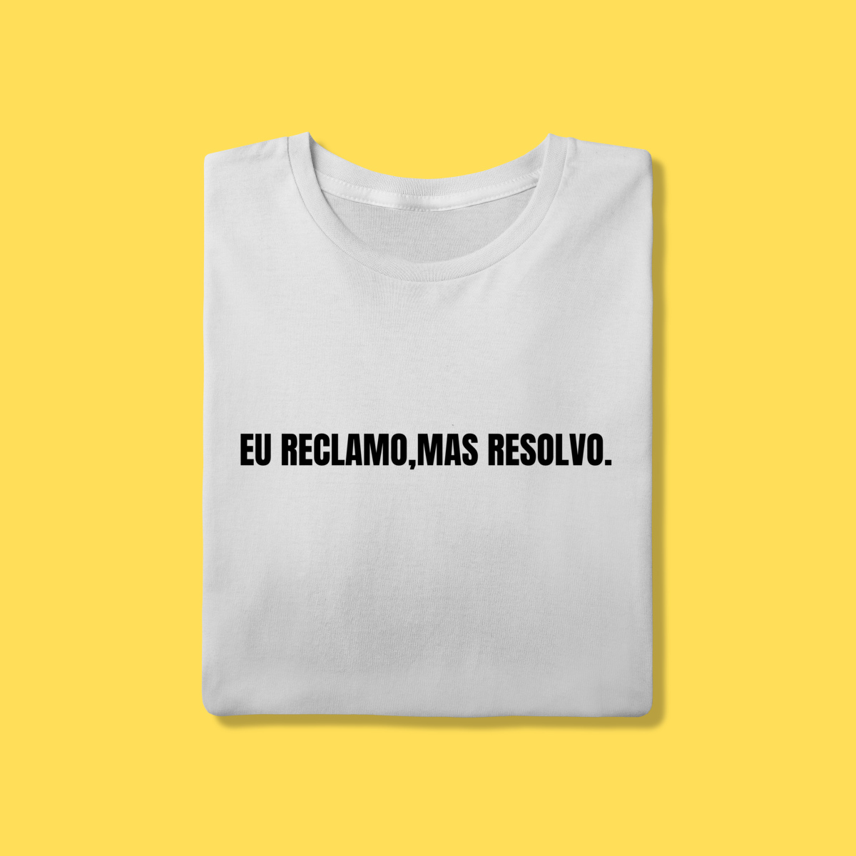 Nome do produto: Camiseta Eu reclamo,mas resolvo.