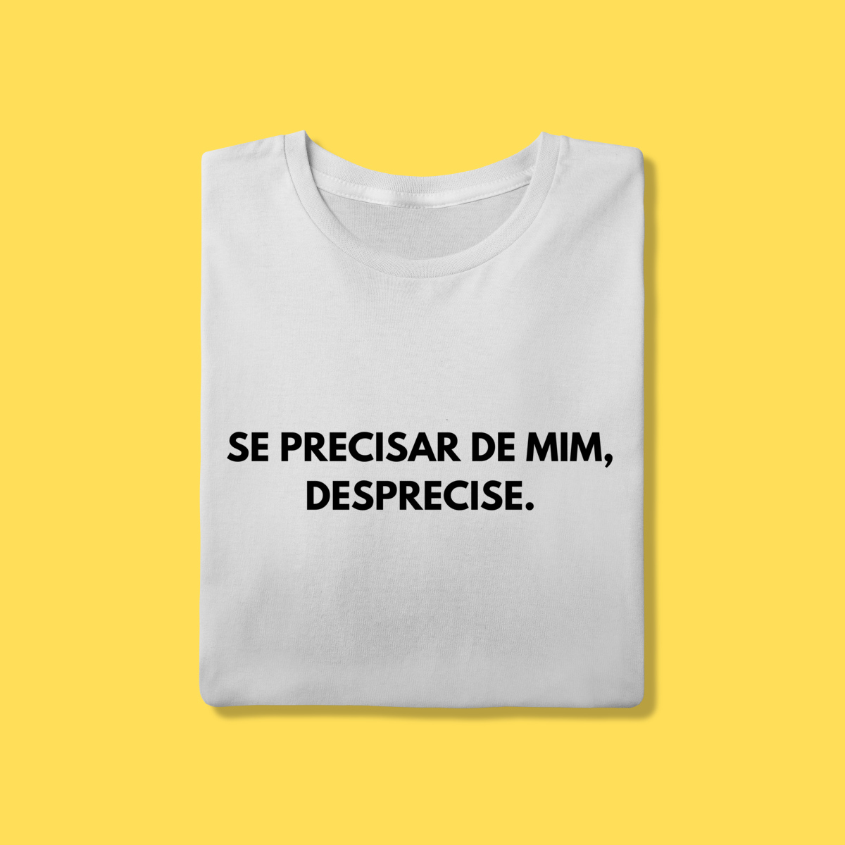 Nome do produto: Camiseta Se precisar de mim ,desprecise
