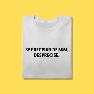 Camiseta Se precisar de mim ,desprecise