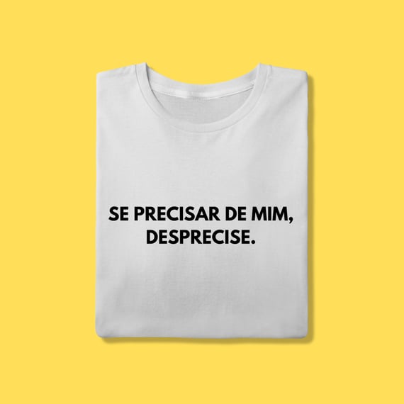 Camiseta Se precisar de mim ,desprecise