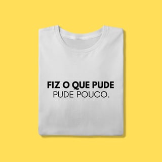 Nome do produto Camiseta Fiz o que pude ,pude pouco.
