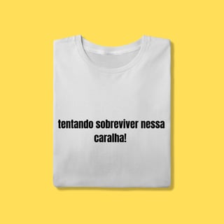 Nome do produto Camiseta tentando sobreviver nessa caralha