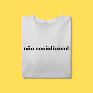 Nome do produto Camiseta não socializável