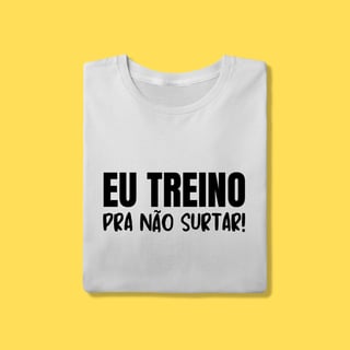 Nome do produto Camiseta eu treino pra não surtar