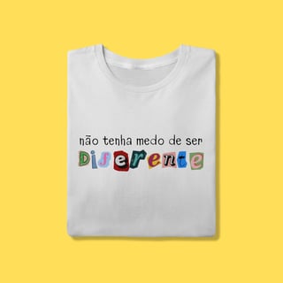 Camiseta não tenha medo de ser diferente
