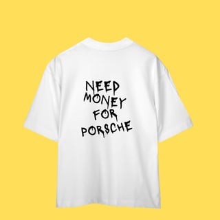 Nome do produto Oversized Need Money for Porsche