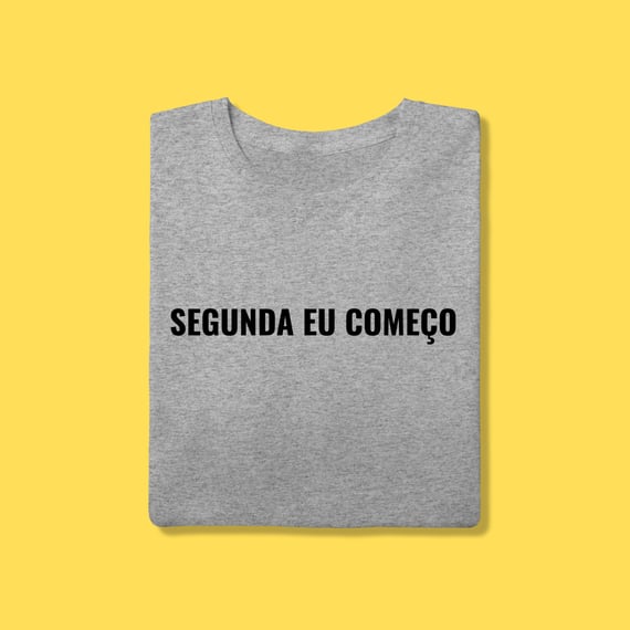 Camiseta Segunda eu começo