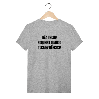 Nome do produto Camiseta Não existe roqueiro quando toca evidências