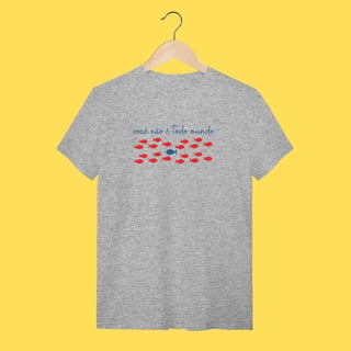 Nome do produto Camiseta você não é todo mundo
