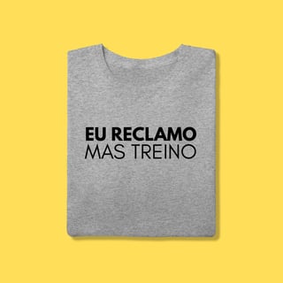 Nome do produto Camiseta eu reclamo mas treino