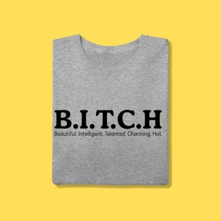 Nome do produto Camiseta Bitch,Beautiful. Intelligent. Talented. Charming. Hot.