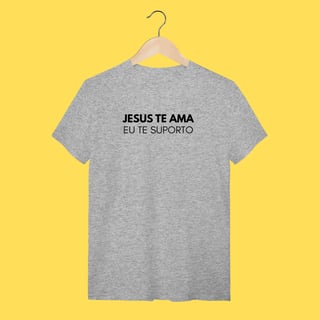 Nome do produto Camiseta Jesus te ama, eu te suporto