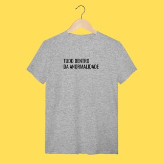 Nome do produto Camiseta tudo dentro da anormalidade